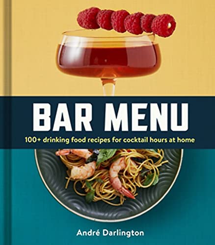 Bar Menu: 100+ Drinking Food Recipes for Cocktail Hours at Home [Hardcover]