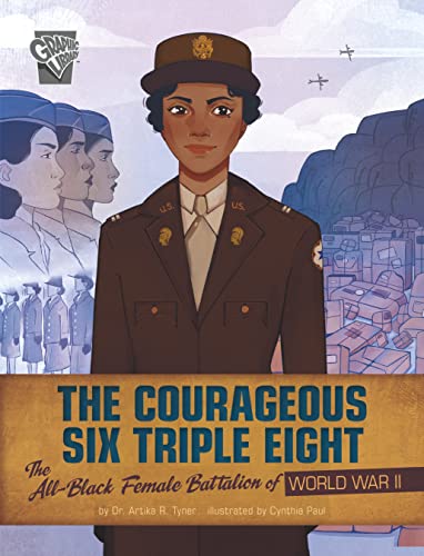 The Courageous Six Triple Eight: The All-Black Female Battalion of World War II [Paperback]