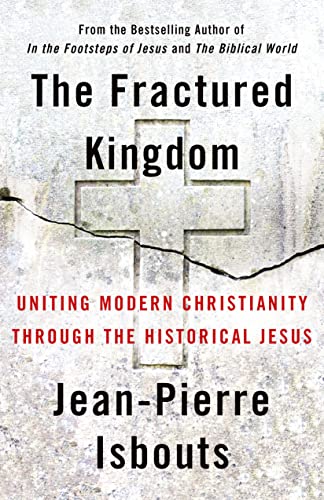 The Fractured Kingdom: Uniting Modern Christianity through the Historical Jesus [Hardcover]