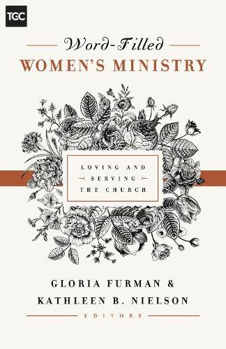 Word-Filled Women's Ministry: Loving And Serving The Church (the Gospel Coalitio [Paperback]