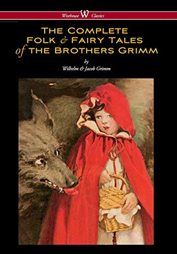 Complete Folk & Fairy Tales of the Brothers Grimm (Wisehouse Classics - the Comp [Hardcover]