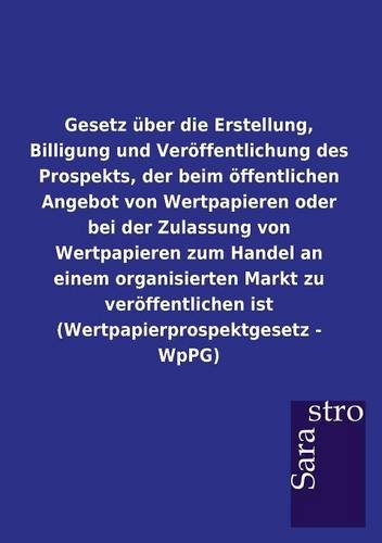 Gesetz Uber Die Erstellung, Billigung und Veroffentlichung des Prospekts, der Be [Paperback]