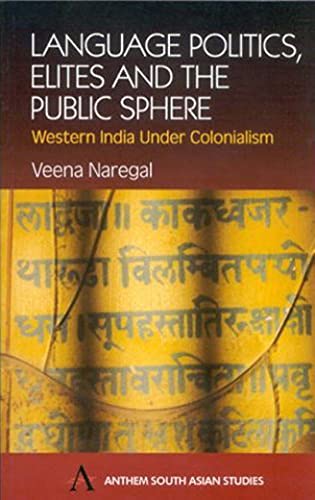 Language Politics, Elites and the Public Sphere Western India Under Colonialism [Paperback]