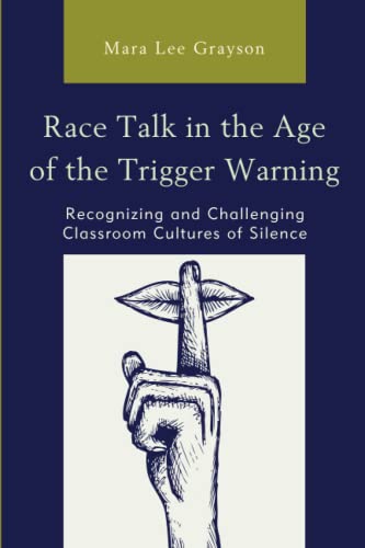 Race Talk in the Age of the Trigger Warning Recognizing and Challenging Classro [Paperback]