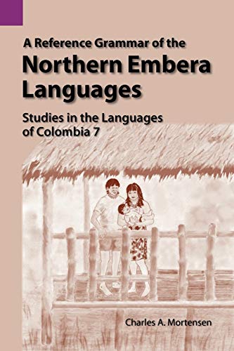 Reference Grammar of Northern Embera Languages  Studies in the Languages of Col [Paperback]