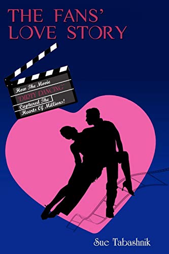 The Fans' Love Story Ho The Movie 'dirty Dancing' Captured The Hearts Of Milli [Paperback]