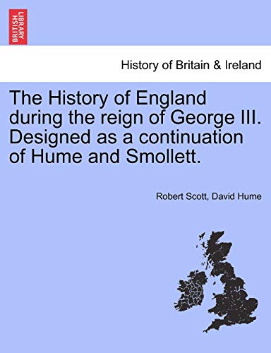 The History Of England During The Reign Of George Iii. Designed As A Continuatio [Paperback]