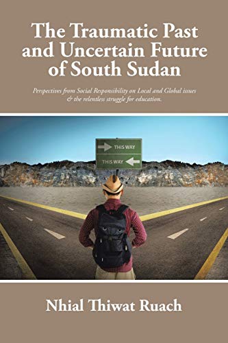 The Traumatic Past And Uncertain Future Of South Sudan Perspective From Social  [Paperback]