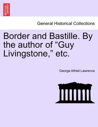 Border and Bastille by the Author of Guy Livingstone, Etc [Paperback]