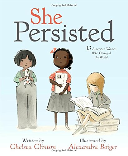 She Persisted: 13 American Women Who Changed the World [Hardcover]