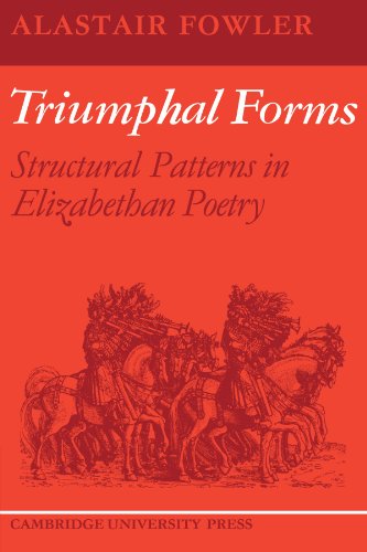 Triumphal Forms Structural Patterns in Elizabethan Poetry [Paperback]