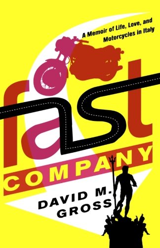 Fast Company A Memoir of Life, Love, and Motorcycles in Italy [Paperback]