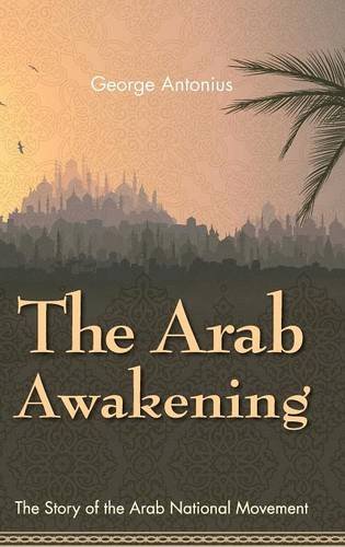 The Arab Aakening The Story Of The Arab National Movement [Hardcover]