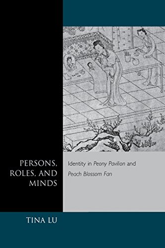 Persons, Roles, and Minds Identity in Peony Pavilion and Peach Blossom Fan [Paperback]