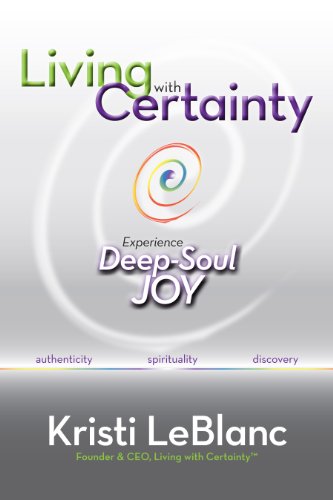 Living With Certainty Experience Deep-Soul Joy [Paperback]