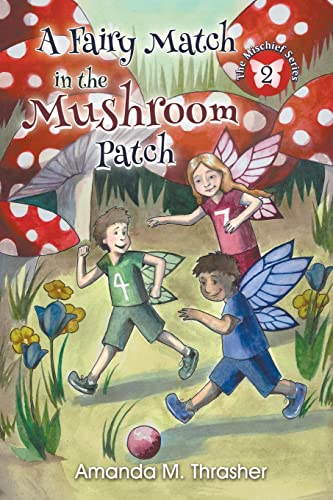 A Fairy Match In The Mushroom Patch (the Mischief Series) [Perfect Paperback]