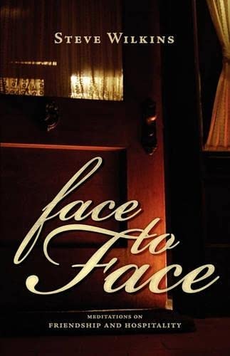 Face To Face Meditations On Friendship And Hospitality [Paperback]