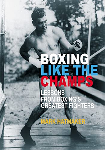 Boxing Like the Champs: Lessons from Boxing's Greatest Fighters [Paperback]