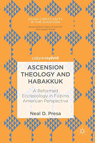 Ascension Theology and Habakkuk: A Reformed Ecclesiology in Filipino American Pe [Hardcover]