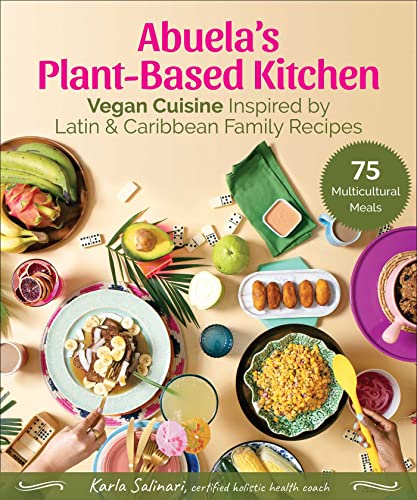 Abuela's Plant-Based Kitchen: Vegan Cuisine Inspired by Latin & Caribbea [Hardcover]