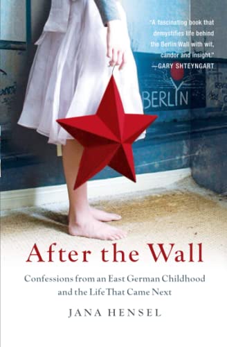 After the Wall: Confessions from an East German Childhood and the Life that Came [Paperback]