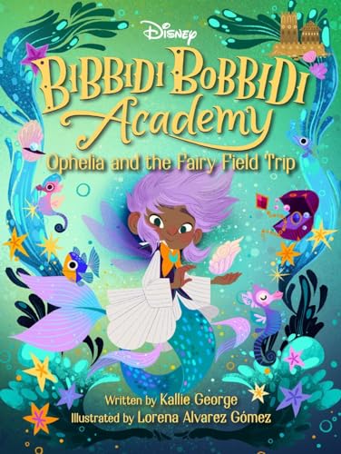 Disney Bibbidi Bobbidi Academy #3: Ophelia and the Fairy Field Trip [Hardcover]