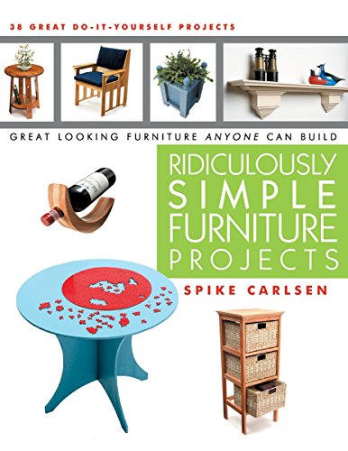 Ridiculously Simple Furniture Projects: Great Looking Furniture Anyone Can Build [Paperback]