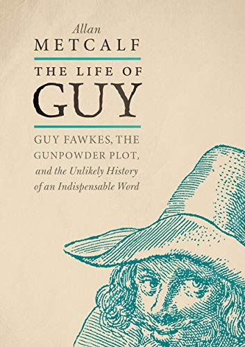 The Life of Guy Guy Fakes, the Gunpoder Plot, and the Unlikely History of an  [Hardcover]