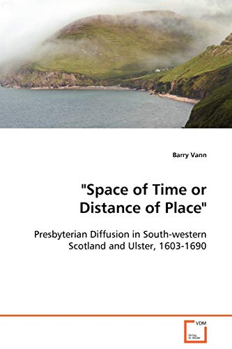 'space of Time or Distance of Place'  Presbyterian Diffusion in South-estern S [Paperback]