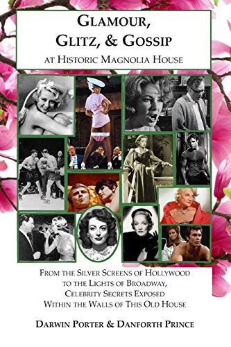 Glamour, Glitz, & Gossip at Historic Magnolia House  From the Silver Screens of [Paperback]