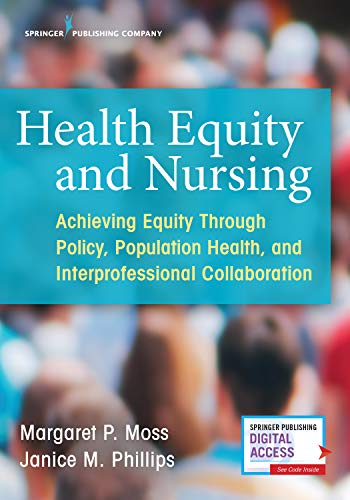 Health Equity and Nursing Achieving Equity Through Policy, Population Health, a [Paperback]