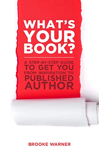 What's Your Book A Step-by-Step Guide to Get You from Inspiration to Published [Paperback]