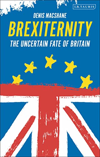 Brexiternity: The Uncertain Fate of Britain [Paperback]