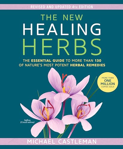 The New Healing Herbs: The Essential Guide to More Than 130 of Nature's Most Pot [Paperback]