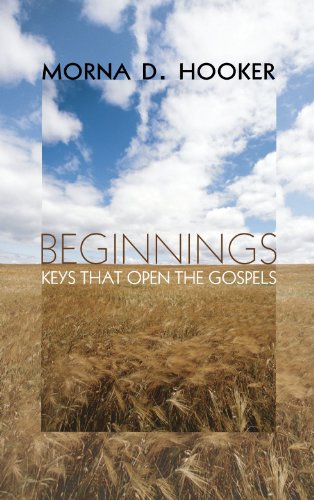 Beginnings Keys That Open The Gospels [Paperback]