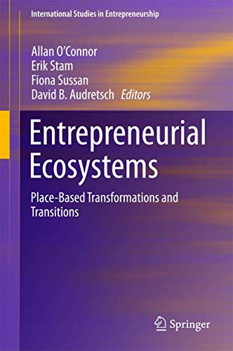 Entrepreneurial Ecosystems: Place-Based Transformations and Transitions [Paperback]