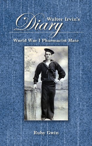 Walter Irvin's Diary World War I Pharamist Mate [Hardcover]