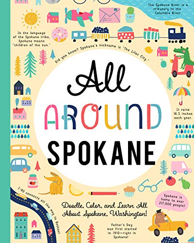 ALL AROUND SPOKANE: DOODLE COLOR AND LEARN ALL ABOUT YOUR HOMETOWN! [Paperback]