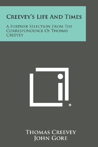 Creevey's Life and Times  A Further Selection from the Correspondence of Thomas [Paperback]