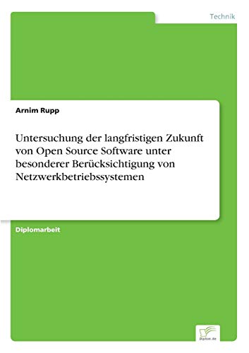 Untersuchung der Langfristigen Zukunft Von Open Source Softare Unter Besonderer [Paperback]