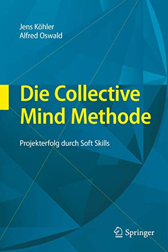 Die Collective Mind Methode Projekterfolg durch Soft Skills [Hardcover]