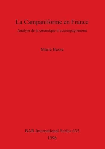 La Campaniforme en France Analyse de la ceramique d'accompagnement [Paperback]