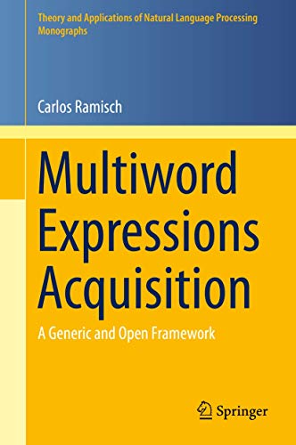 Multiword Expressions Acquisition: A Generic and Open Framework [Hardcover]