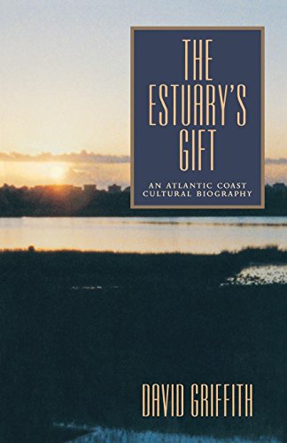 The Estuary's Gift An Atlantic Coast Cultural Biography [Paperback]