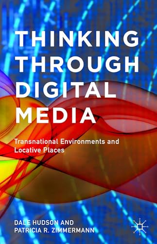 Thinking Through Digital Media: Transnational Environments and Locative Places [Paperback]