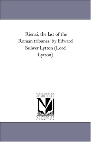 Rienzi, the Last of the Roman Tribunes, by Edard Buler Lytton [Unknon]