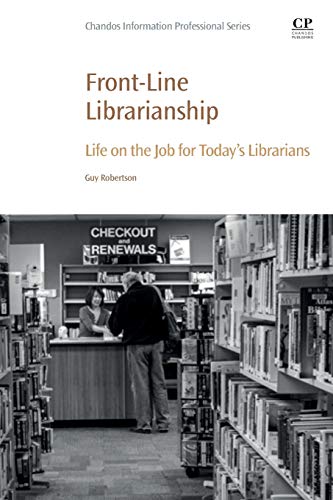 Front-Line Librarianship Life on the Job for Today's Librarians [Paperback]