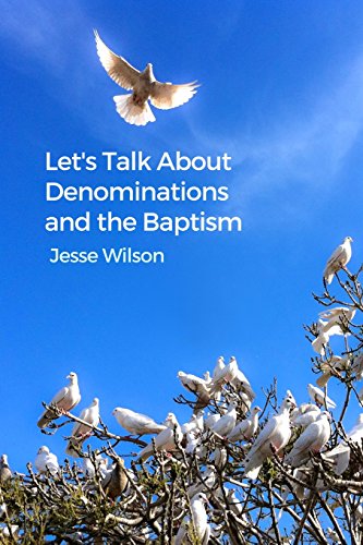 Let's Talk About Denominations And The Baptism [Paperback]