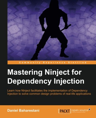 Mastering Ninject For Dependency Injection [Paperback]