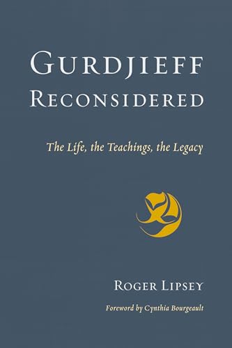 Gurdjieff Reconsidered: The Life, the Teachings, the Legacy [Paperback]